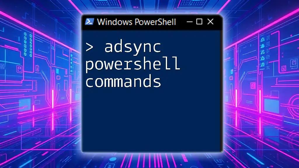 Adsync PowerShell Commands: A Quick Guide