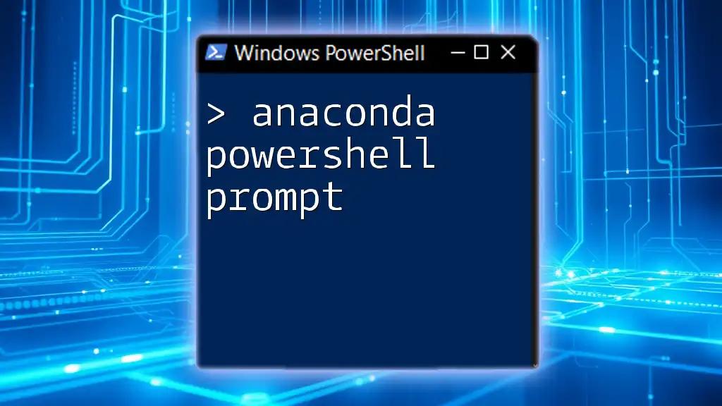 Mastering the Anaconda PowerShell Prompt: A Quick Guide