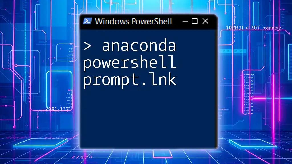 Mastering Anaconda PowerShell Prompt.Lnk with Ease