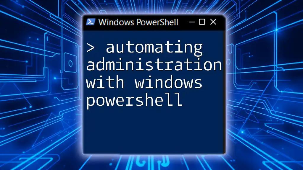 Automating Administration with Windows PowerShell: A Quick Guide