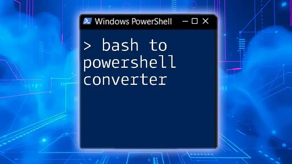 Bash to PowerShell Converter: A Quick Guide