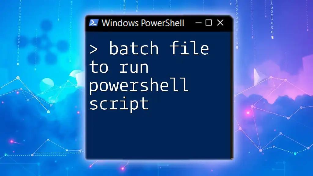 Batch File to Run PowerShell Script: A Quick Guide