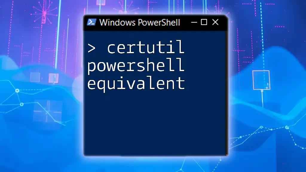 CertUtil PowerShell Equivalent: A Quick Guide