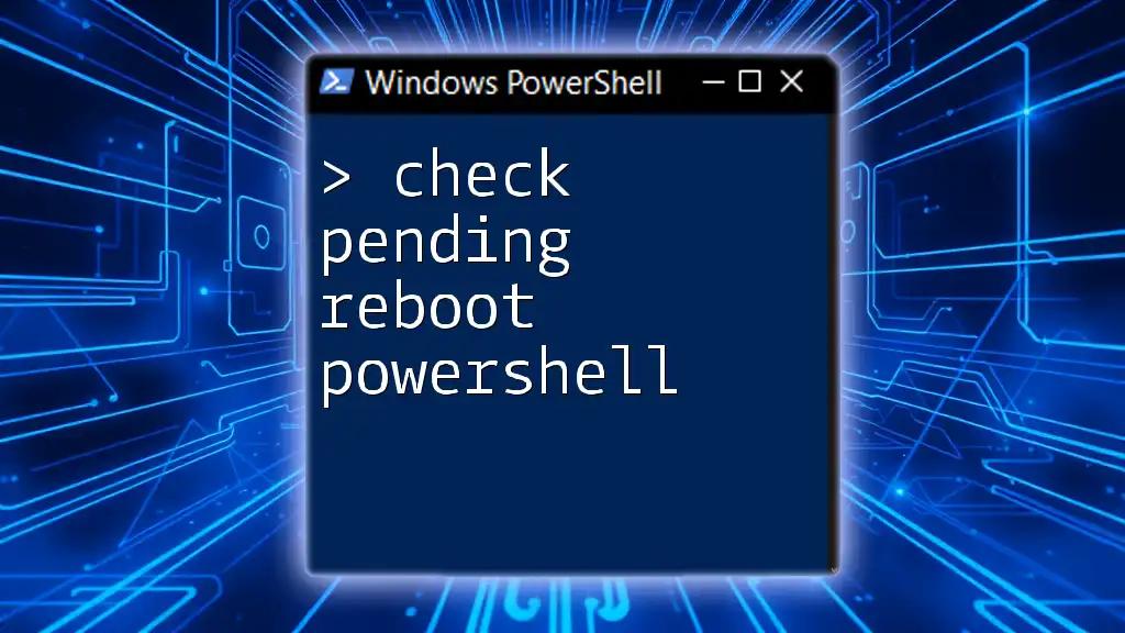 Check Pending Reboot in PowerShell: A Quick Guide