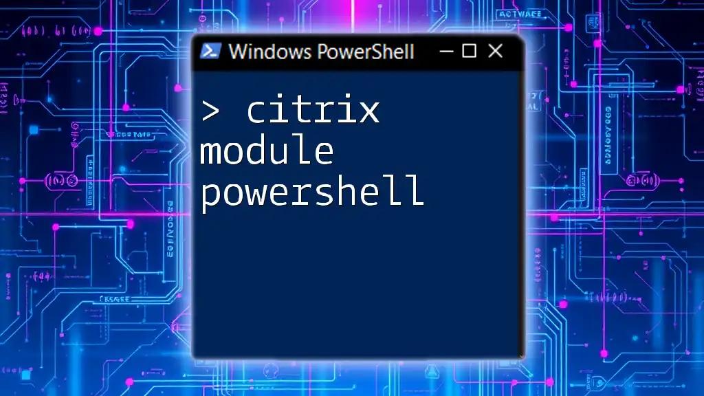 Citrix Module PowerShell: Your Quickstart Guide