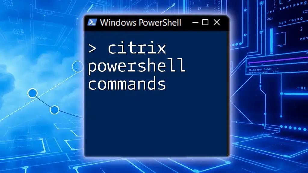 Mastering Citrix PowerShell Commands with Ease