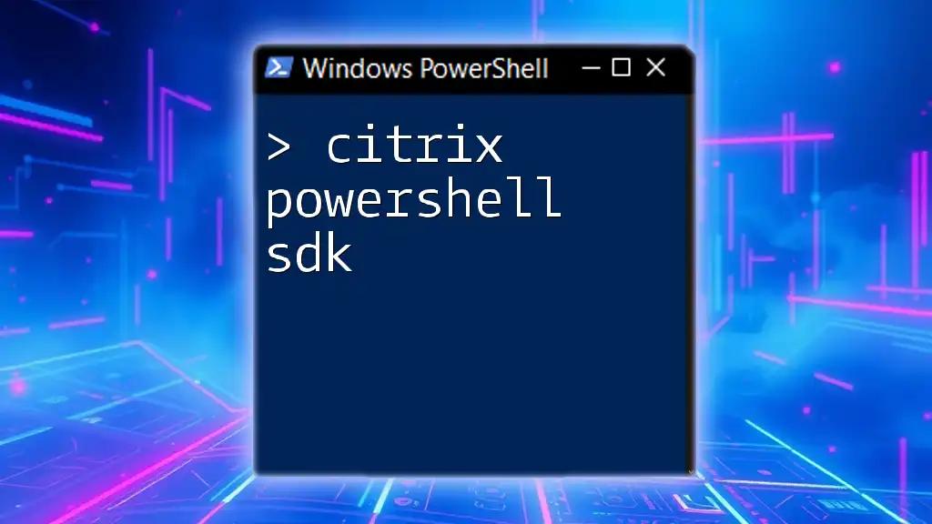 Mastering Citrix PowerShell SDK for Quick Automation