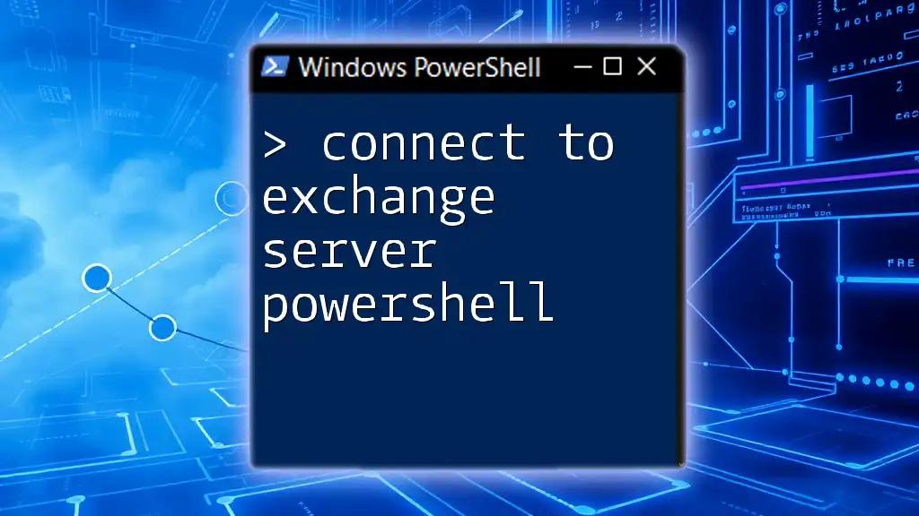 Connect to Exchange Server PowerShell: A Quick Guide