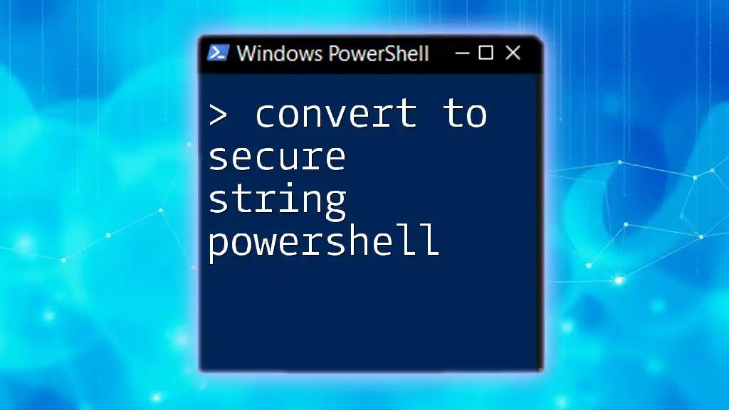 Convert To Secure String PowerShell: A Quick Guide