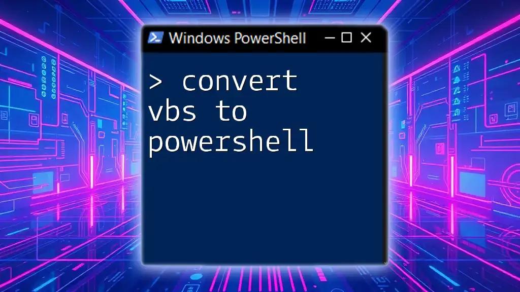 Convert VBS to PowerShell: A Quick Transformation Guide