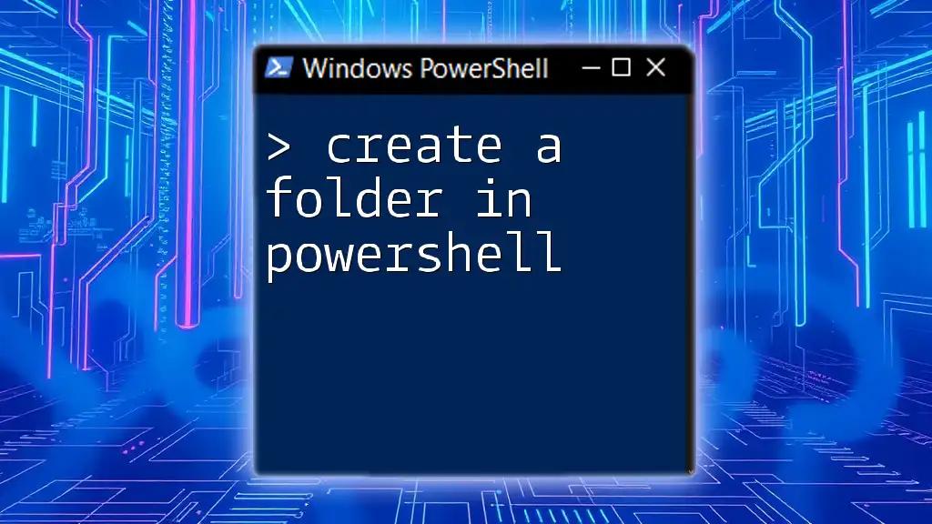 How to Create a Folder in PowerShell Effortlessly