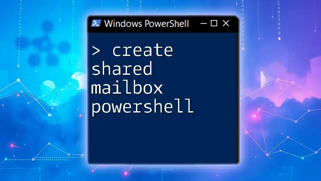 Create Shared Mailbox PowerShell: A Quick Guide