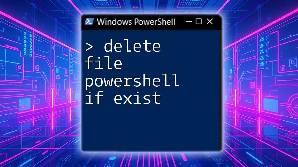 Delete File PowerShell If Exist: A Simple Guide