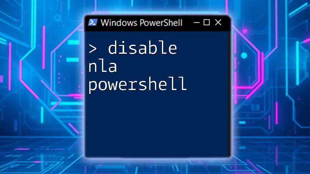 Disable NLA PowerShell: A Quick Guide to Simple Commands