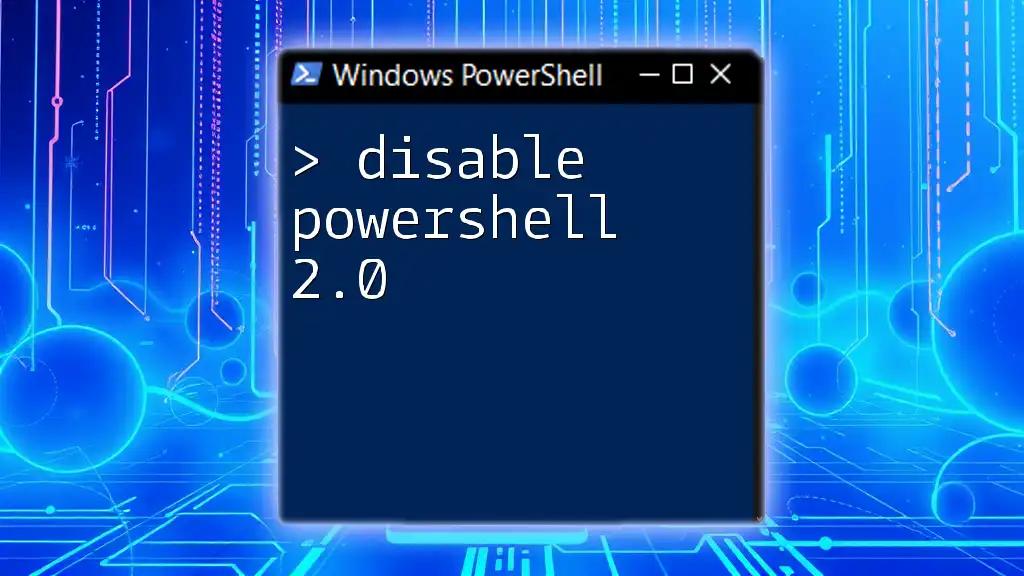 How to Disable PowerShell 2.0 Effectively