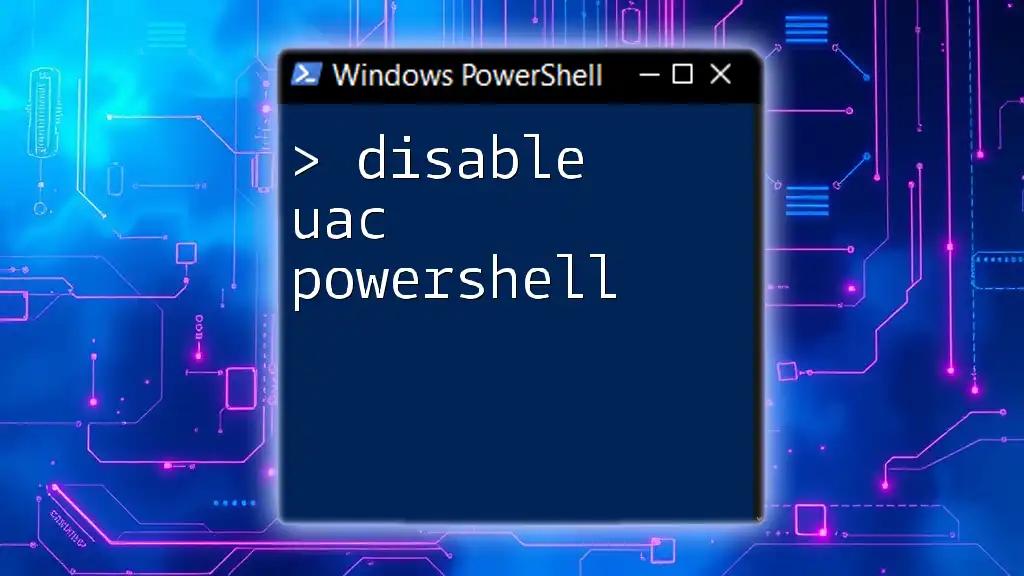 Disable UAC in PowerShell: A Step-By-Step Guide