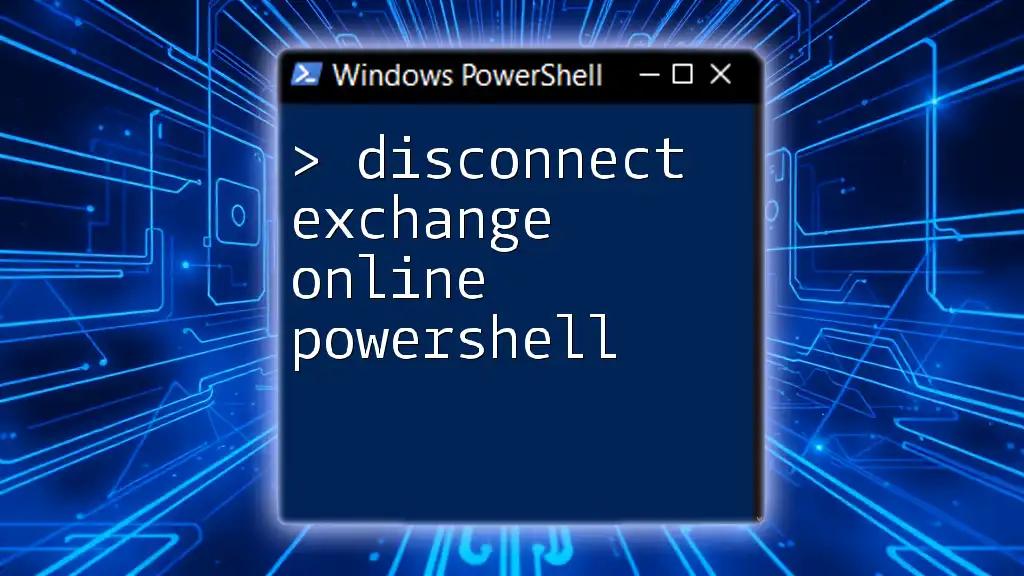 Disconnect Exchange Online PowerShell Made Easy