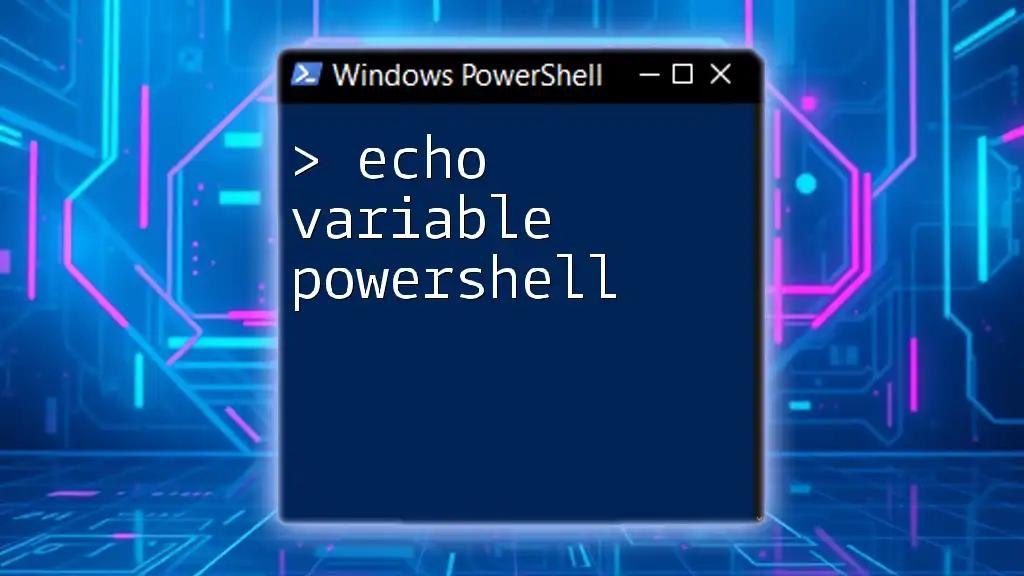 Echo Variable in PowerShell: A Simple Guide