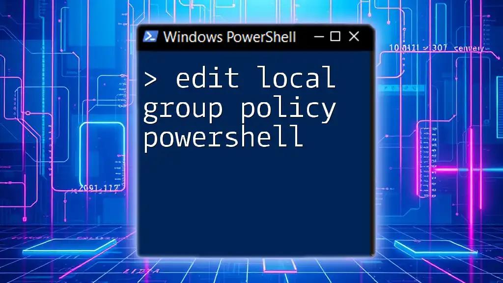 Edit Local Group Policy with PowerShell: A Quick Guide