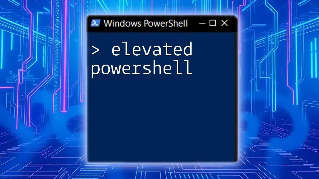 Elevated PowerShell: A Quick Start Guide