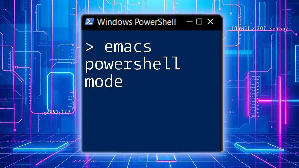 Mastering Emacs PowerShell Mode for Efficient Scripting