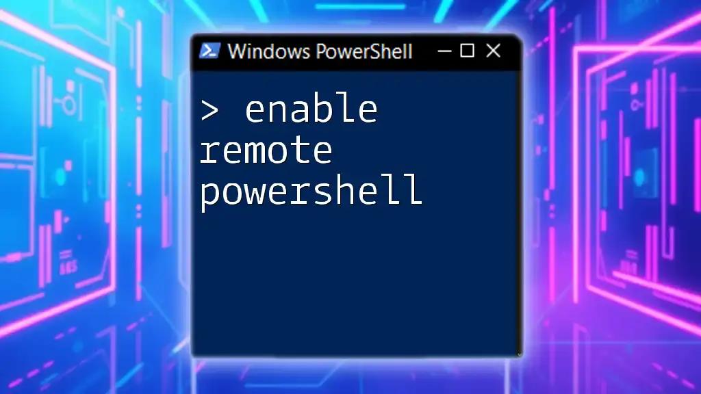 Enable Remote PowerShell: A Simple Guide