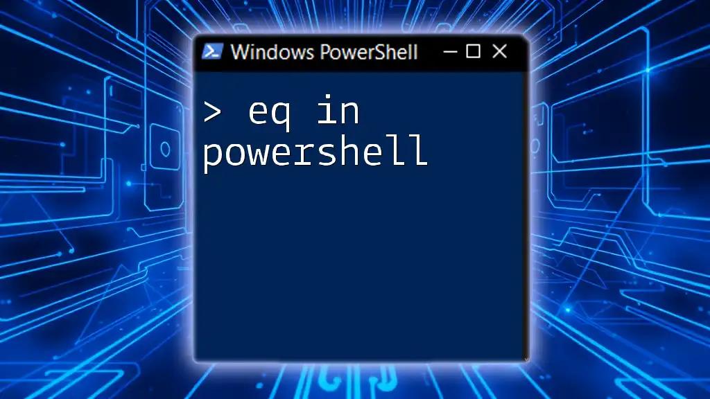 Understanding Eq in PowerShell: A Complete Overview