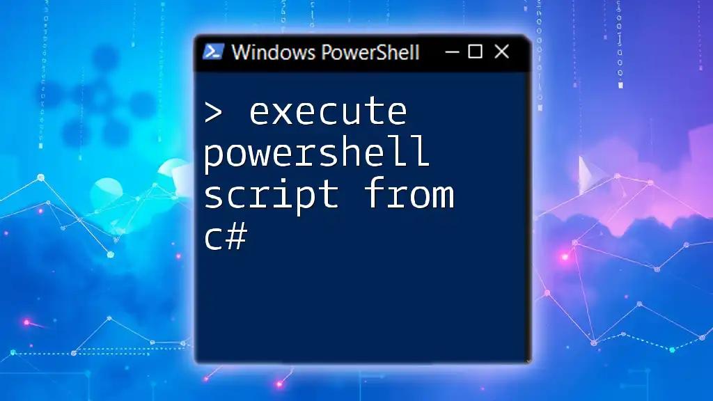 Execute PowerShell Script from C#: A Simple Guide