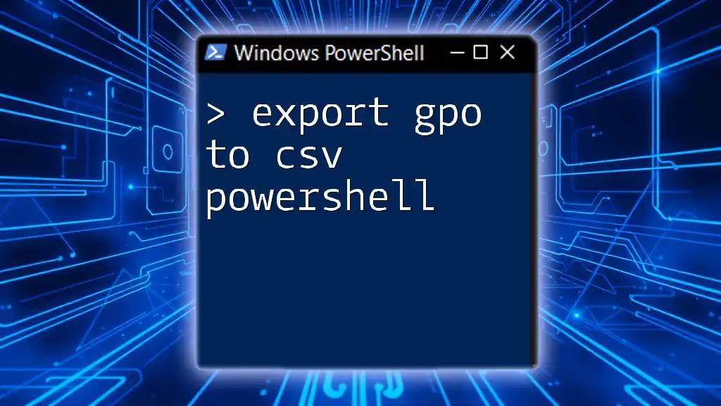 Export GPO to CSV PowerShell: A Quick Guide