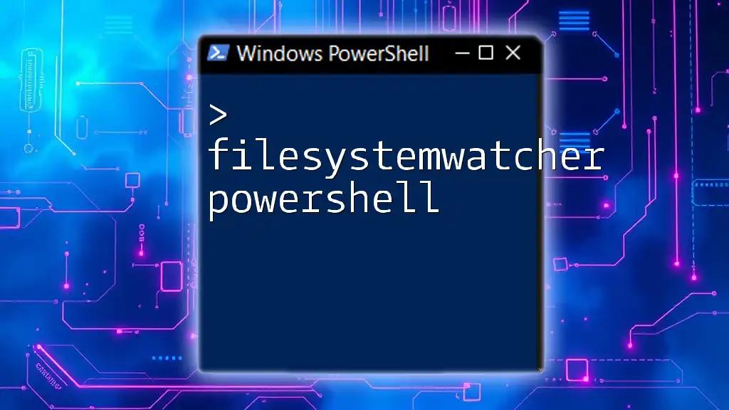 FilesystemWatcher PowerShell: Track File Changes Easily