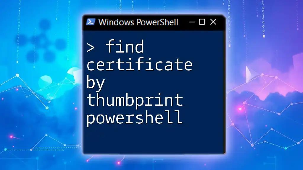 Find Certificate by Thumbprint in PowerShell: Quick Guide