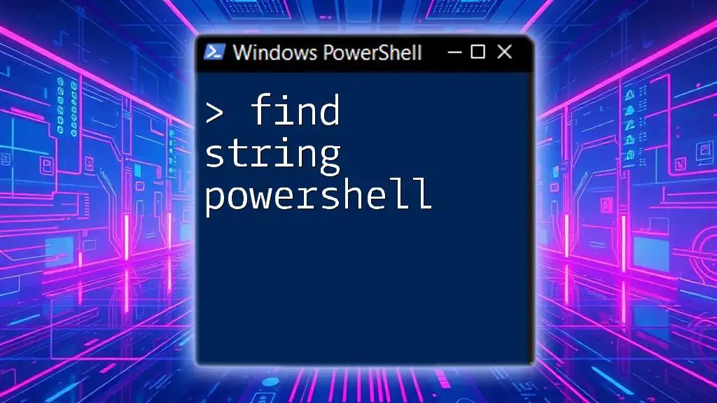 Find String in PowerShell: Quick Guide for Beginners