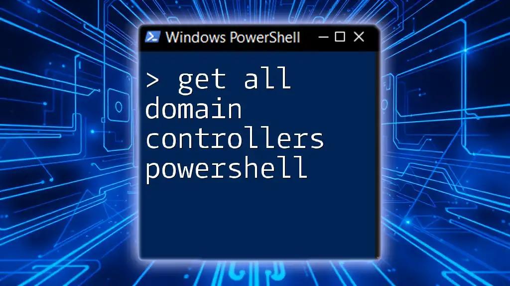 Get All Domain Controllers PowerShell: A Quick Guide