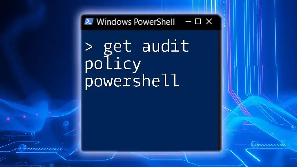 Get Audit Policy PowerShell: A Quick Guide