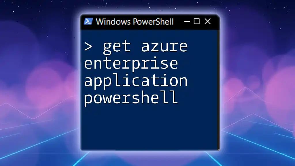 Get Azure Enterprise Application PowerShell Effortlessly