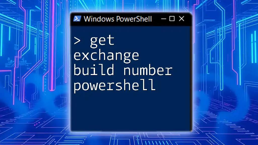 Get Exchange Build Number PowerShell: Quick Guide