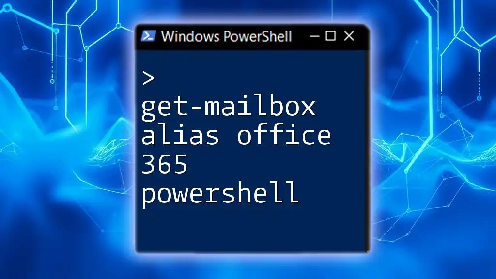 Get-Mailbox Alias in Office 365 PowerShell: A Quick Guide