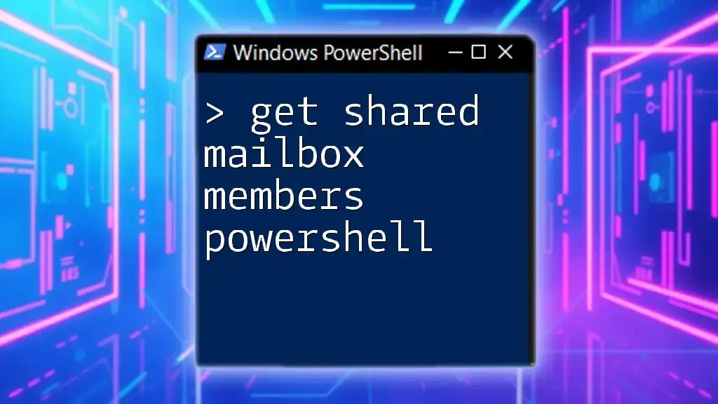 Get Shared Mailbox Members PowerShell: A Quick Guide