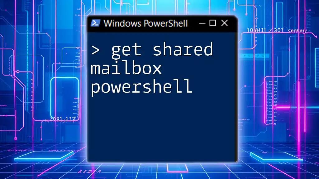 Get Shared Mailbox PowerShell: A Quick Guide