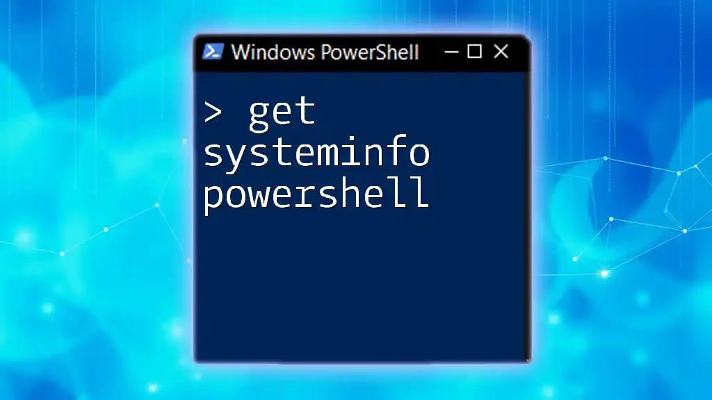 Get SystemInfo PowerShell: A Quick Guide to System Insights