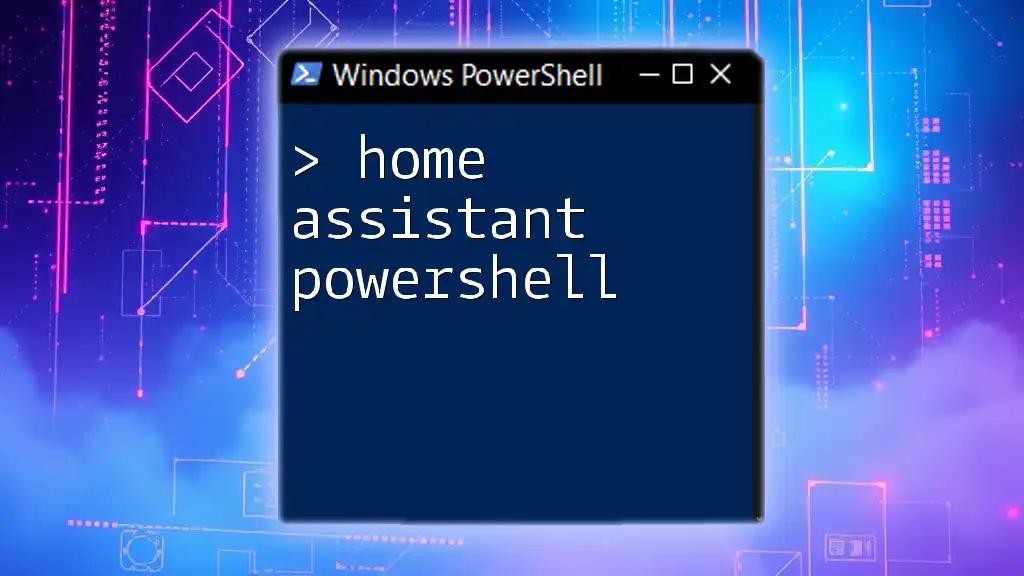 Home Assistant PowerShell: Quick Command Essentials