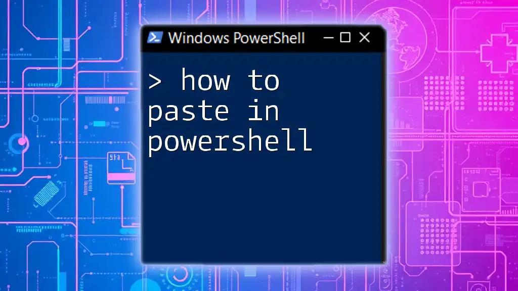 How to Paste in PowerShell: A Quick Guide