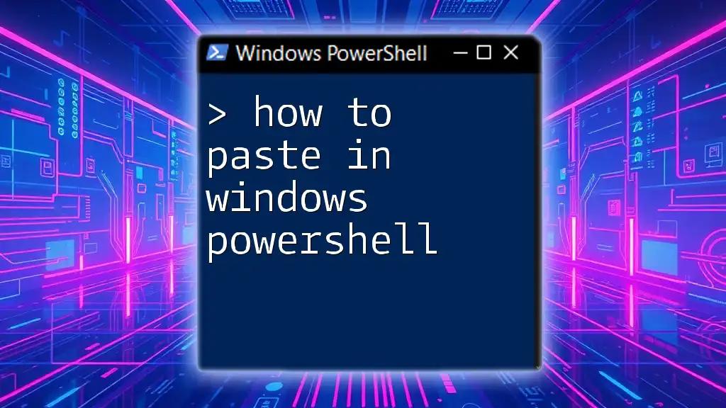 How to Paste in Windows PowerShell: A Quick Guide