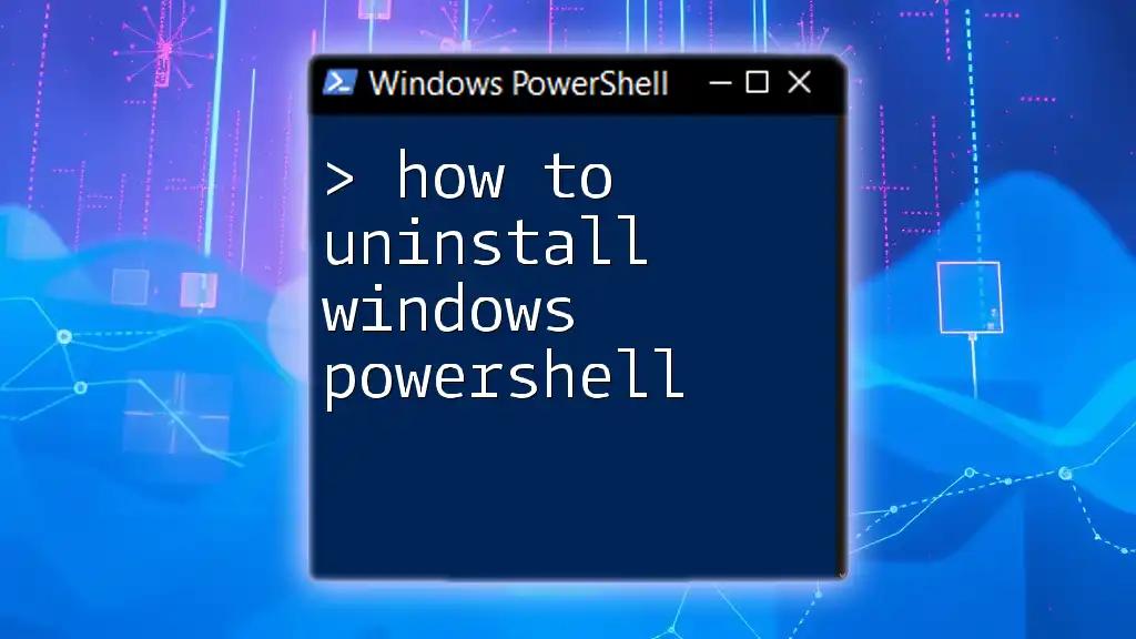 How to Uninstall Windows PowerShell: A Simple Guide