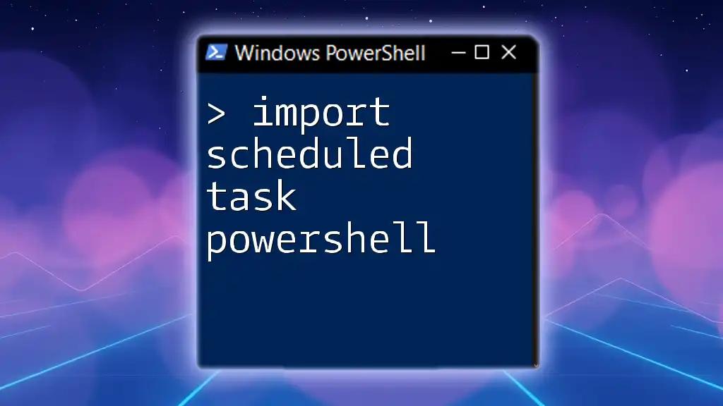 Import Scheduled Task PowerShell: A Quick Guide