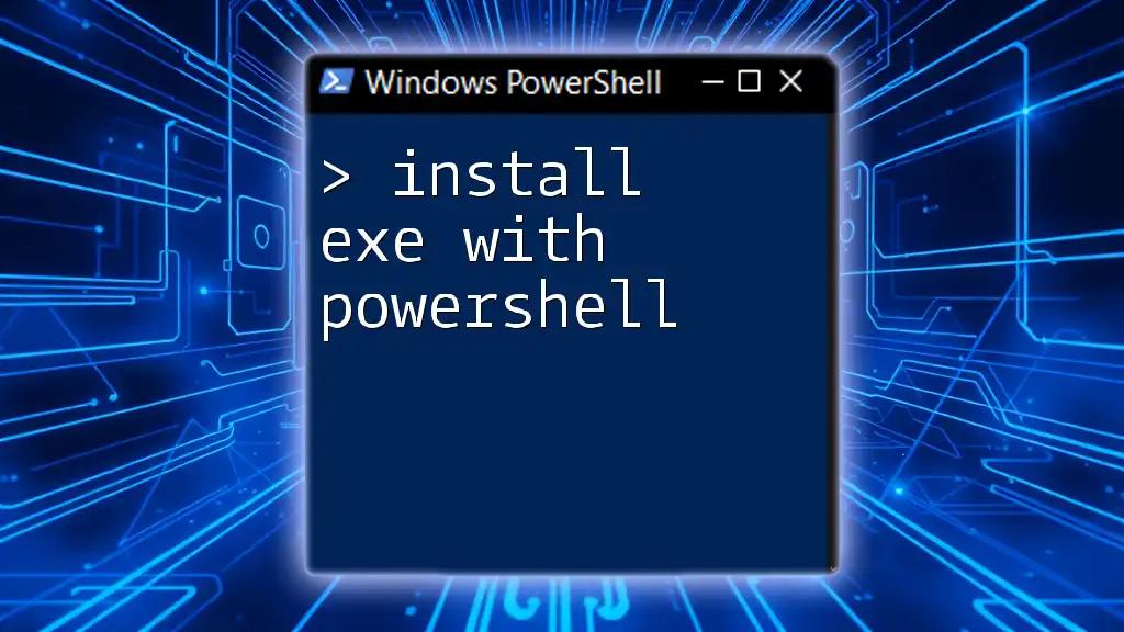 Install EXE With PowerShell: A Step-by-Step Guide