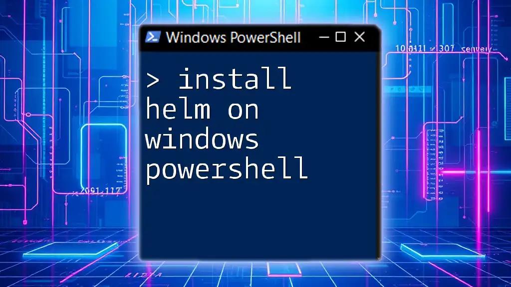 Install Helm on Windows PowerShell: A Step-by-Step Guide