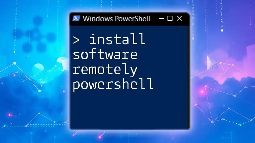 Install Software Remotely Using PowerShell: A Quick Guide