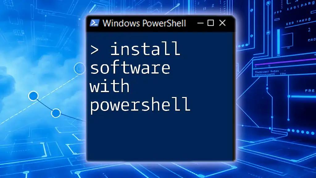 Install Software with PowerShell: A Step-by-Step Guide