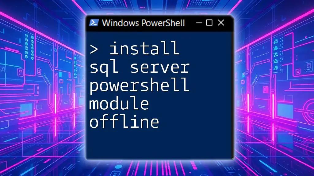 Install SQL Server PowerShell Module Offline: A Quick Guide